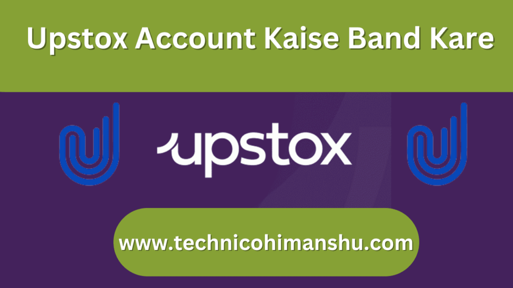 Upstox Account Kaise Band Kare