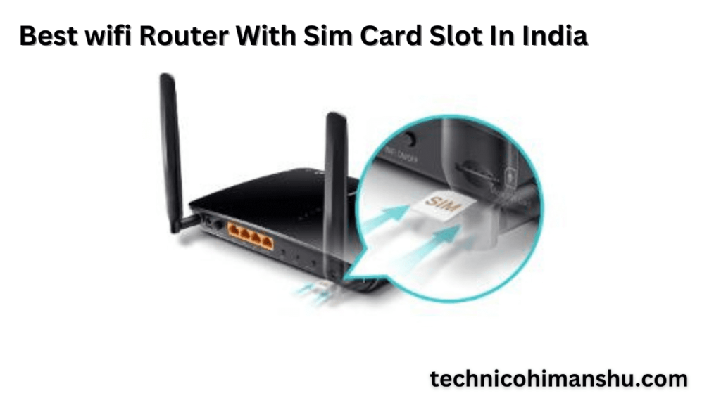 Best wifi Router With Sim Card Slot In India 1 1